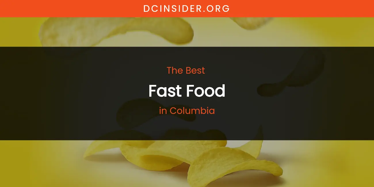 The Absolute Best Fast Food in Columbia featured