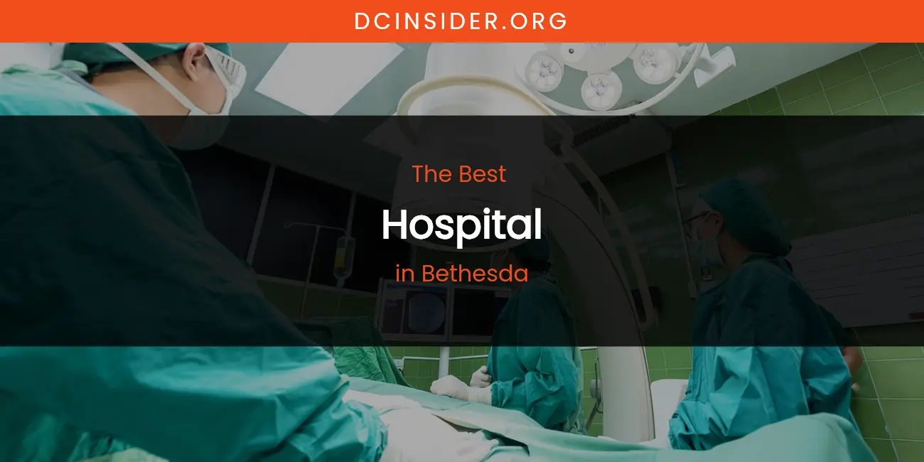 The Absolute Best Hospital in Bethesda featured